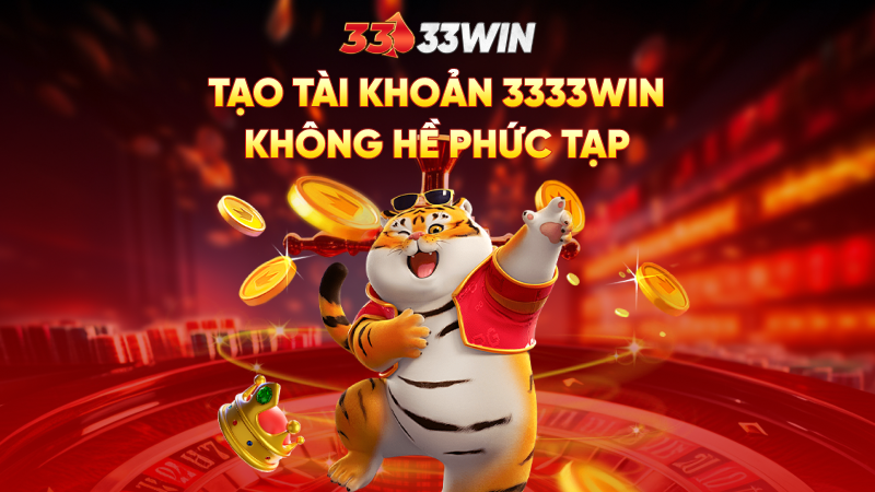 Tạo tài khoản 3333Win không hề phức tạp